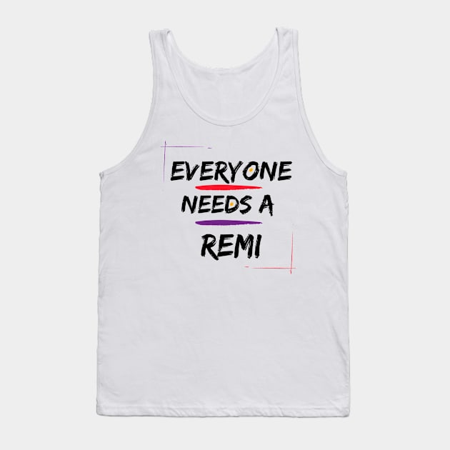 Remi Name Design Everyone Needs A Remi Tank Top by Alihassan-Art